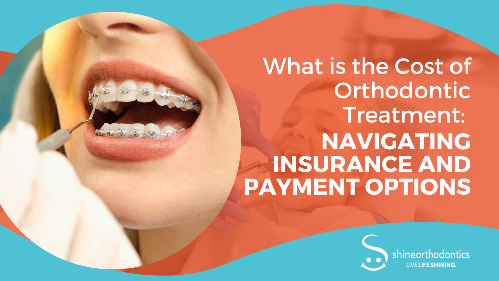 Woman getting her braces checked with text "What is the Cost of Orthodontic Treatment: Navigating Insurance And Payment Options"